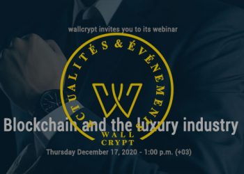 Webinar wallcrypt : "La Blockchain et l'industrie du luxe"